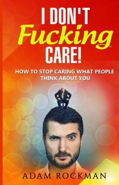 Cover for Adam Rockman · I Don't Fucking Care! (Paperback Book) (2016)