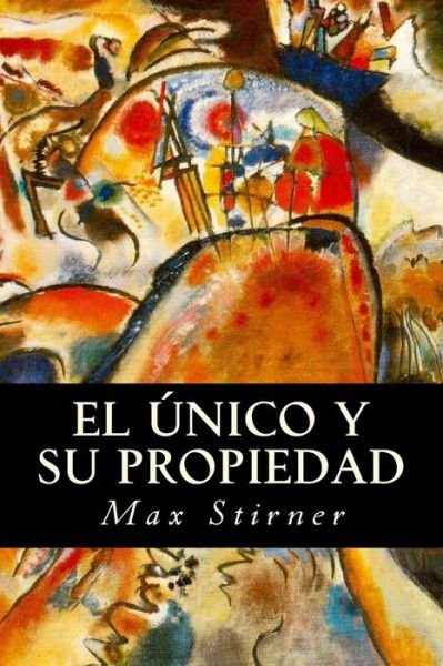 Cover for Max Stirner · El unico y su propiedad (Paperback Book) (2016)