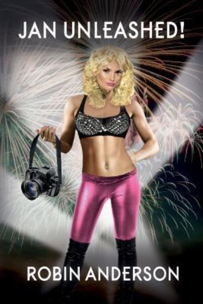 Jan Unleashed! - Robin Anderson - Bücher - Createspace Independent Publishing Platf - 9781539966098 - 6. November 2016