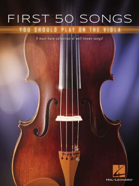 Cover for Hal Leonard Corp. · First 50 Songs You Should Play on the Viola A Must-Have Collection of Well-Known Songs! (Paperback Book) (2019)