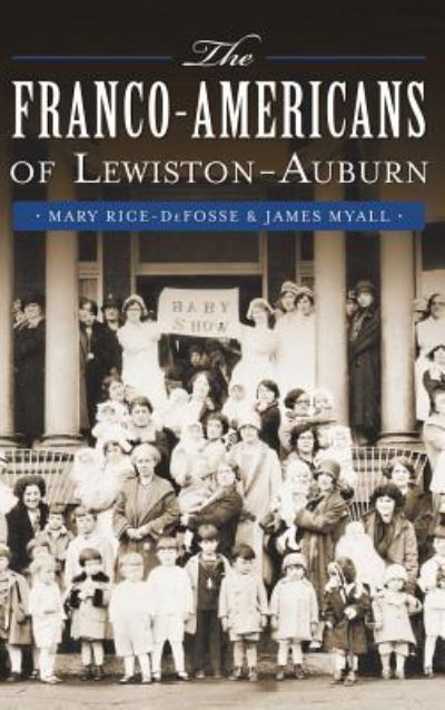 Cover for Mary Rice-Defosse · The Franco-Americans of Lewiston-Auburn (Innbunden bok) (2015)