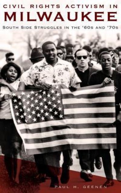 Cover for Paul H Geenen · Civil Rights Activism in Milwaukee South Side Struggles in the '60s and '70s (Hardcover Book) (2014)