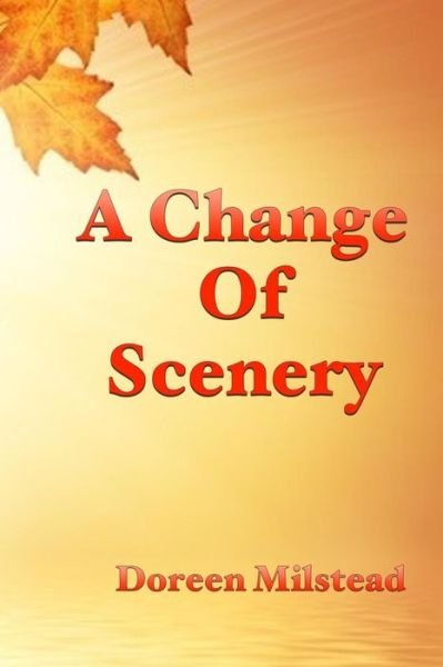 Cover for Doreen Milstead · A Change Of Scenery (Taschenbuch) (2016)