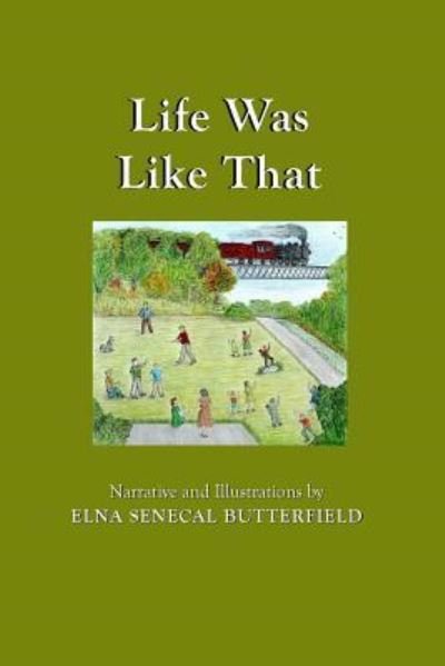 Cover for Elna Senecal Butterfield · Life Was Like That (Paperback Book) (2016)