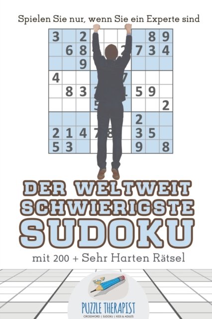 Cover for Puzzle Therapist · Der Weltweit Schwierigste Sudoku Spielen Sie nur, wenn Sie ein Experte sind mit 200 + Sehr Harten Ratsel (Pocketbok) (2017)