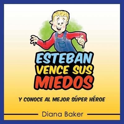 Cover for Diana Baker · Esteban Vence Sus Miedos (Paperback Book) (2016)