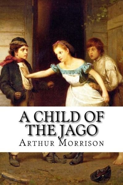 Cover for Arthur Morrison · A Child of the Jago Arthur Morrison (Paperback Bog) (2017)