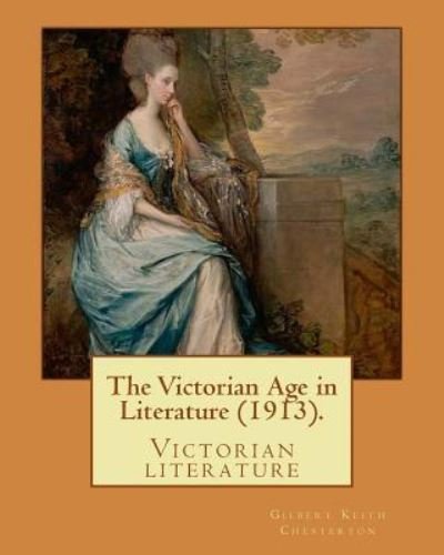 G K Chesterton · The Victorian Age in Literature (1913). By (Paperback Book) (2017)