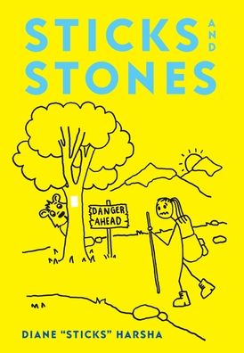 Cover for Diane Sticks Harsha · Sticks and Stones: How to Hike the Appalachian Trail in Thirteen Years (Hardcover Book) (2021)