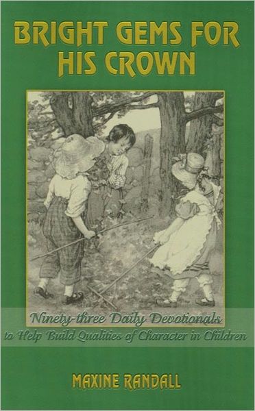 Cover for Maxine Randall · Bright Gems for His Crown: Ninety-three Daily Devotionals to Help Build Qualities of Character in Children (Paperback Book) (2003)