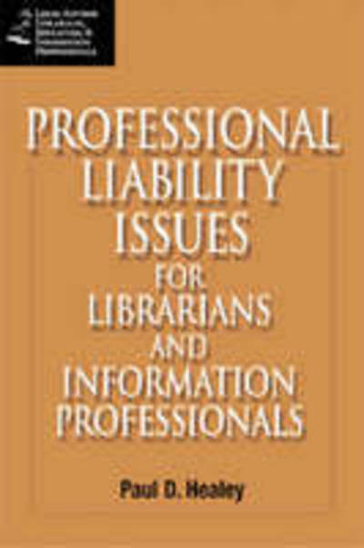 Professional Liability Issues for the Library and Information Professionals - Paul D. Healey - Bücher - Neal-Schuman Publishers Inc - 9781555706098 - 1. August 2008