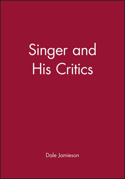 Cover for D Jamieson · Singer and His Critics - Philosophers and their Critics (Paperback Bog) (1999)