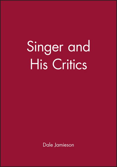 Cover for D Jamieson · Singer and His Critics - Philosophers and their Critics (Paperback Book) (1999)