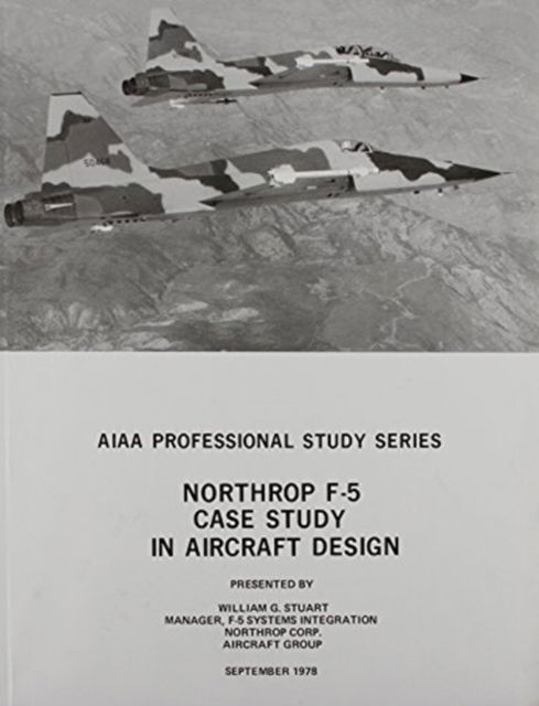 Northrop F-5 Case Study in Aircraft - Stuart - Books - American Institute of Aeronautics & Astr - 9781563473098 - November 1, 2001