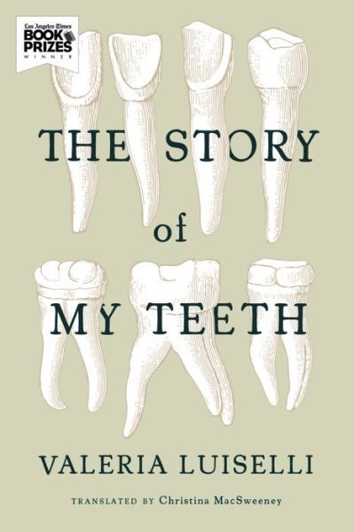 Cover for Valeria Luiselli · The Story of My Teeth (Paperback Book) (2015)