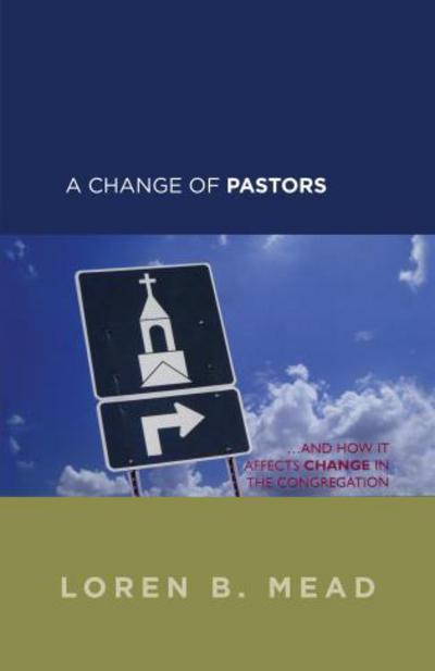 Cover for Loren B. Mead · A Change of Pastors ... and How it Affects Change in the Congregation (Paperback Book) (2012)