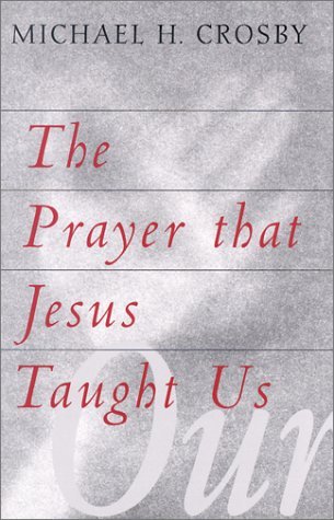 Cover for Michael H. Crosby · The Prayer That Jesus Taught Us (Taschenbuch) (2002)