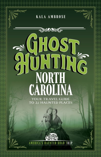 Cover for Kala Ambrose · Ghost Hunting North Carolina: Your Travel Guide to 25 Haunted Places (Paperback Book) [2 Revised edition] (2025)