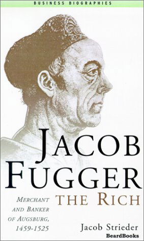 Cover for Jacob Streider · Jacob Fugger the Rich: Merchant and Banker of Augsburg, 1459-1525 (Paperback Book) (2001)