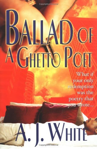 Cover for A.j. White · Ballad of a Ghetto Poet: a Novel (Paperback Book) (2003)