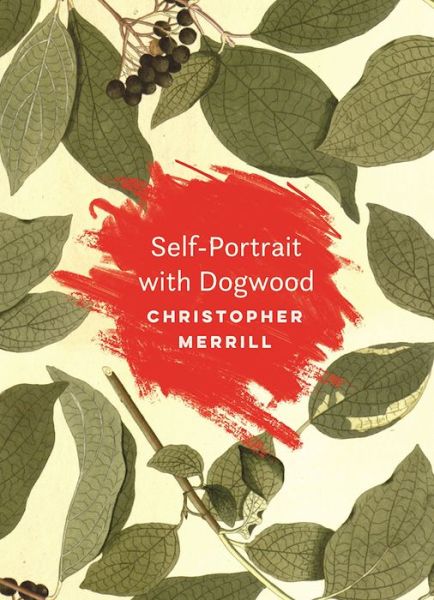 Cover for Christopher Merrill · Self-Portrait with Dogwood (Paperback Book) (2017)