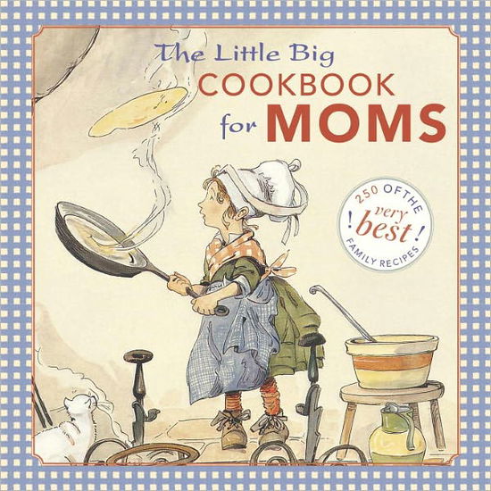 Cover for Alice Wong · Little Big Cookbook for Moms: 150 of the Best Family Recipes (Hardcover Book) (2012)