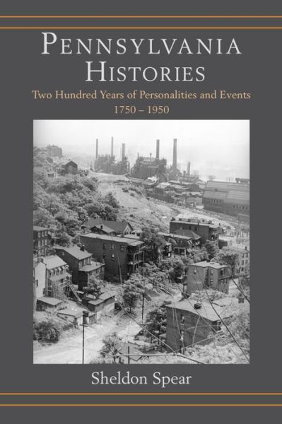 Cover for Sheldon Spear · Pennsylvania Histories: Two Hundred Years of Personalities and Events, 1750–1950 (Taschenbuch) (2016)