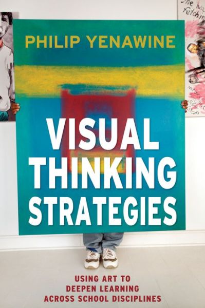 Cover for Philip Yenawine · Visual Thinking Strategies: Using Art to Deepen Learning Across School Disciplines (Paperback Book) [Annotated edition] (2013)