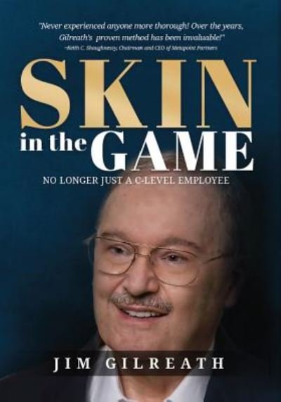 Skin in the Game: No Longer Just a C-Level Employee - Jim Gilreath - Książki - Made For Success - 9781613398098 - 1 marca 2016