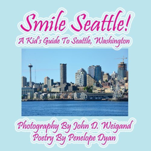 Cover for Penelope Dyan · Smile Seattle! a Kid's Guide to Seattle, Washington (Paperback Book) [Large Type edition] (2013)