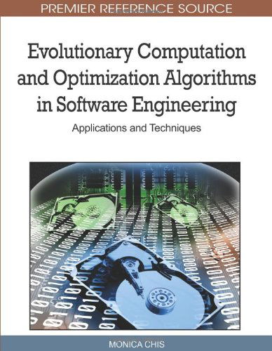 Cover for Monica Chis · Evolutionary Computation and Optimization Algorithms in Software Engineering: Applications and Techniques (Premier Reference Source) (Hardcover bog) [First edition] (2010)