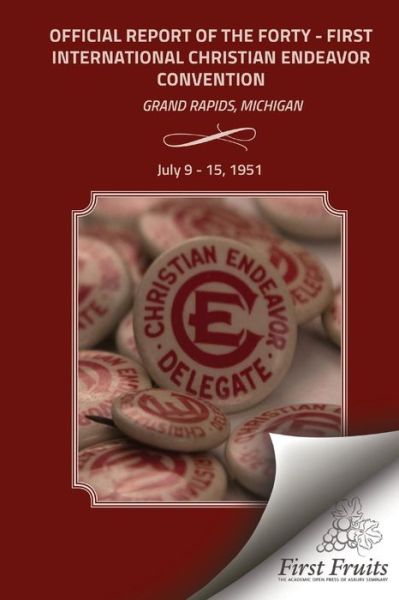 Cover for International Society of Christian Endea · Official Report 41st Convention of the International Society of Christian Endeavor: Grand Rapids, Michigan July 9 - 15, 1951 (Paperback Book) (2015)