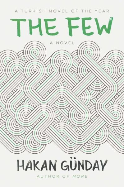 Cover for Hakan Gunday · The Few: A Novel (Gebundenes Buch) (2018)