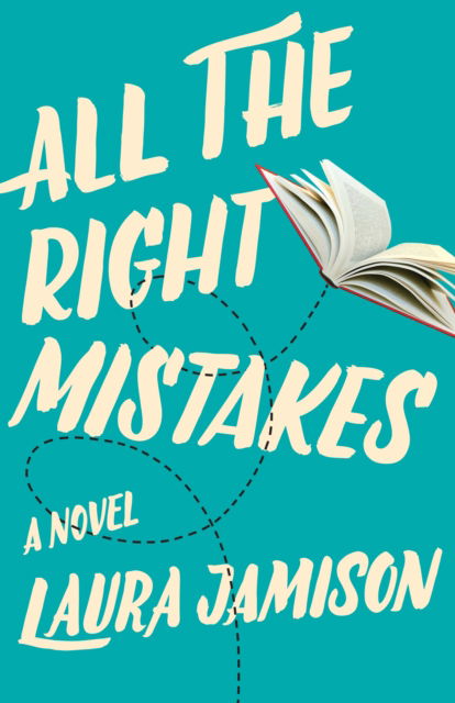 Cover for Laura Jamison · All the Right Mistakes: A Novel (Paperback Book) (2020)