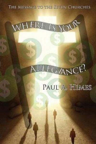 Where Is Your Allegiance - Paul a Himes - Books - Energion Publications - 9781631994098 - August 26, 2017