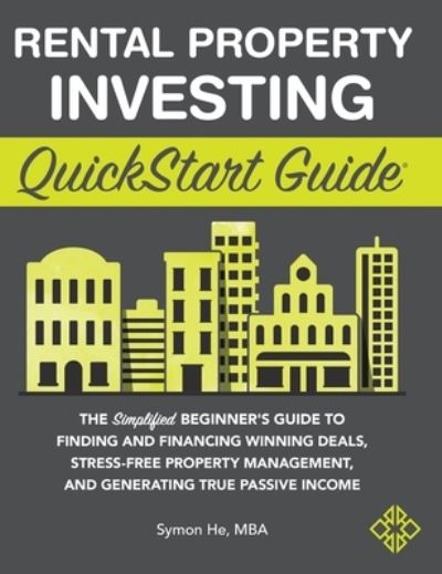 Rental Property Investing QuickStart Guide - Symon He - Kirjat - ClydeBank Media LLC - 9781636100098 - maanantai 24. toukokuuta 2021