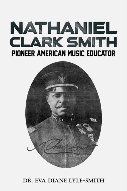 Cover for Dr. Eva Diane Lyle-Smith · Nathaniel Clark Smith: Pioneer American Music Educator (Pocketbok) (2024)