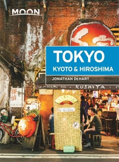 Cover for Jonathan DeHart · Moon Tokyo, Kyoto &amp; Hiroshima (Paperback Book) [First edition] (2021)