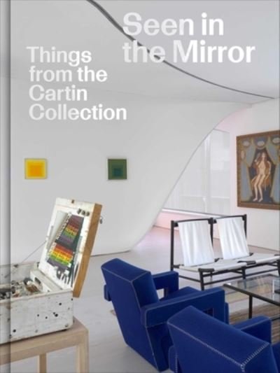 Cover for Luke Syson · Seen in the Mirror: Things from the Cartin Collection (Innbunden bok) (2023)