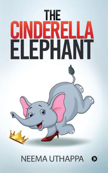Cover for Neema Uthappa · The Cinderella Elephant (Paperback Bog) (2018)