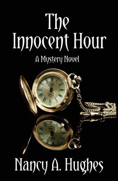 Cover for Nancy Hughes · The Innocent Hour: A Mystery Novel (Paperback Book) (2019)