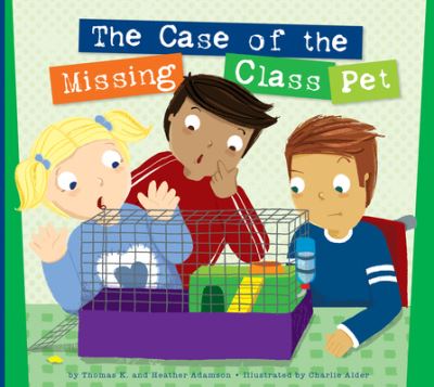 Cover for Thomas K. Adamson · Case of the Missing Class Pet (Book) (2022)