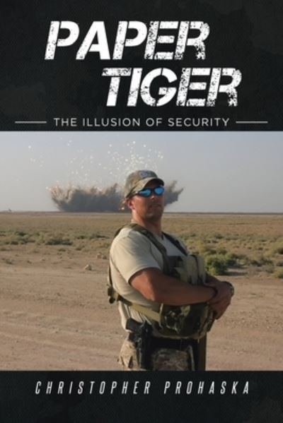 Cover for Christopher Prohaska · Paper Tiger: The Illusion of Security (Paperback Book) (2019)