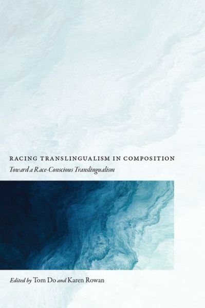 Cover for Tom Do · Racing Translingualism in Composition: Toward a Race-Conscious Translingualism (Paperback Book) (2022)