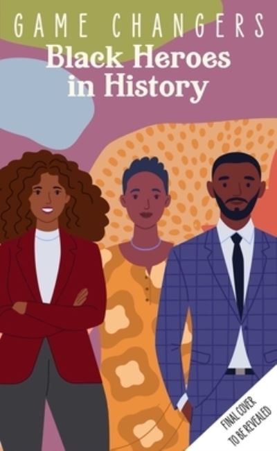 Cover for Insight Kids · Game Changers: Black Heroes in History (Book) (2022)