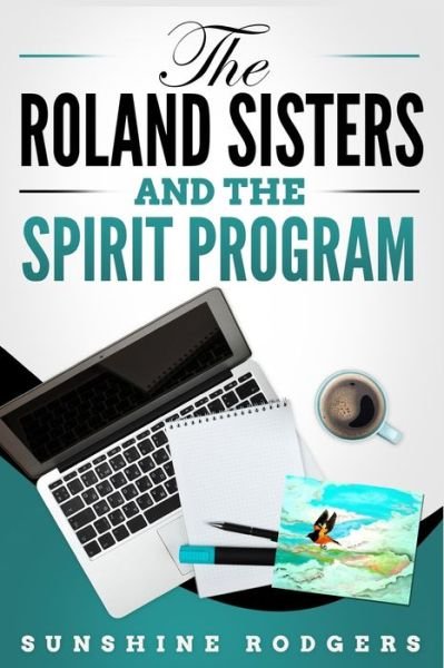 Cover for Sunshine Rodgers · The Roland Sisters and The Spirit Program (Paperback Book) (2021)