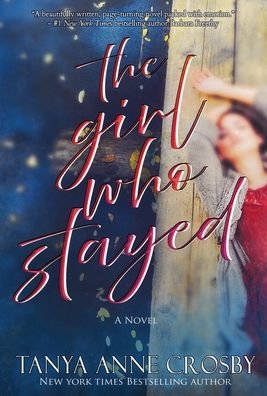 Cover for Tanya Anne Crosby · The Girl Who Stayed (Hardcover Book) (2020)