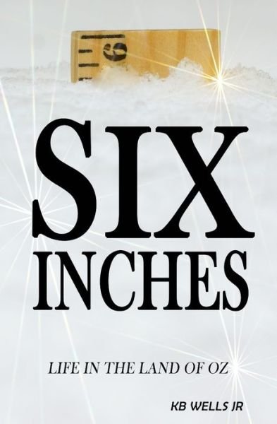 Cover for K B Wells Jr · Six Inches (Pocketbok) (2020)