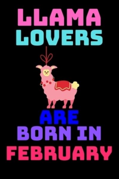 Cover for Shin Publishing House · Llama Lovers Are Born in February (Paperback Book) (2020)