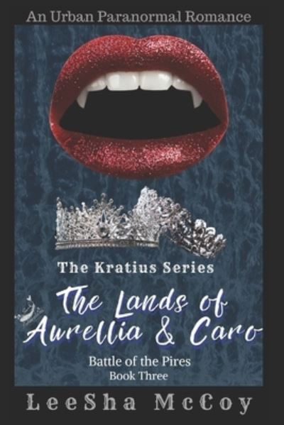 Cover for Leesha McCoy · The Lands of Aurellia &amp; Caro 3: Battle of the Pires: The Finale - The Kratius (Paperback Book) (2020)